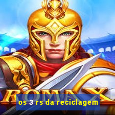 os 3 rs da reciclagem